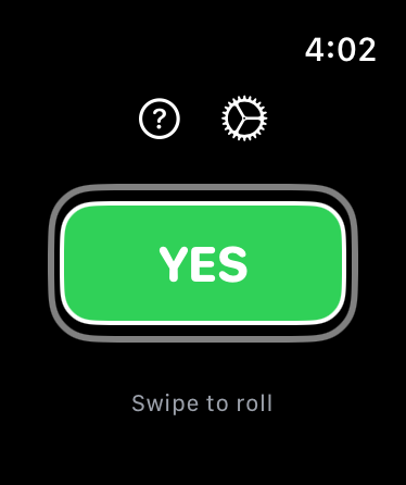 Swipe to roll for yes or no